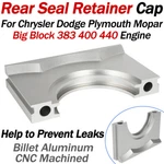 Billet Aluminum Rear Seal Retainer Cap For Chrysler Dodge Big Block 383 400 440. Fixed Price $44.99.