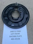 1949 To 1951 Ford Car Left Front Brake Backing Plate. Fixed Price $75.00.
