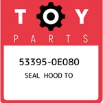 53395-0E080 Toyota Seal Hood 533950E080, New Genuine Oem Part. Fixed Price $58.68.