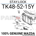 TK485215Y Genuine Mazda Stay,lock TK48-52-15Y. Fixed Price $10.62.