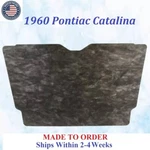 New 1960 Pontiac Catalina Hood Insulation Rem #CAT-HIN-040. Fixed Price $84.99.